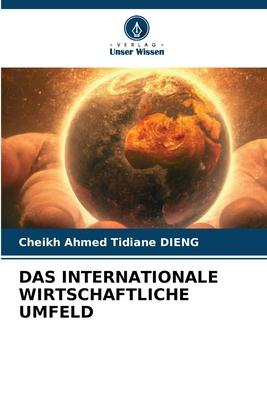 DAS INTERNATIONALE WIRTSCHAFTLICHE UMFELD