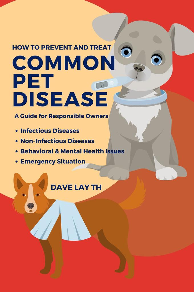 How to Prevent and Treat Common Pet Diseases: A Guide for Responsible Owners