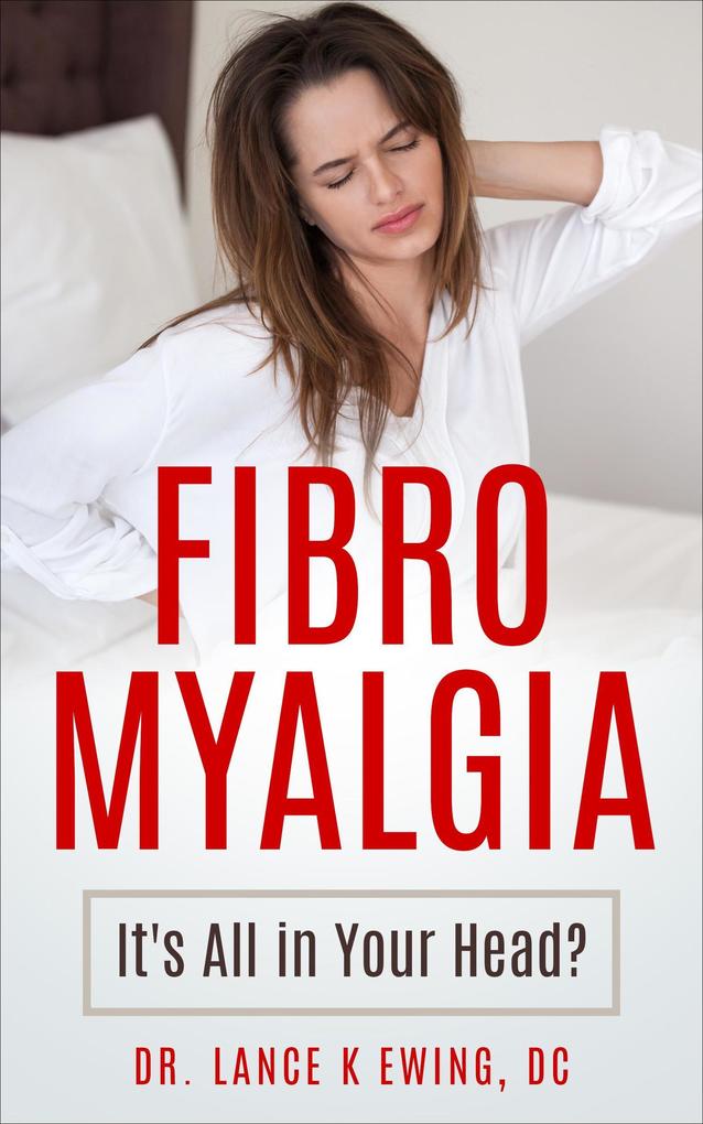 Fibromyalgia Its all in Your Head? (Chronic Pain Quick Read Series #2)