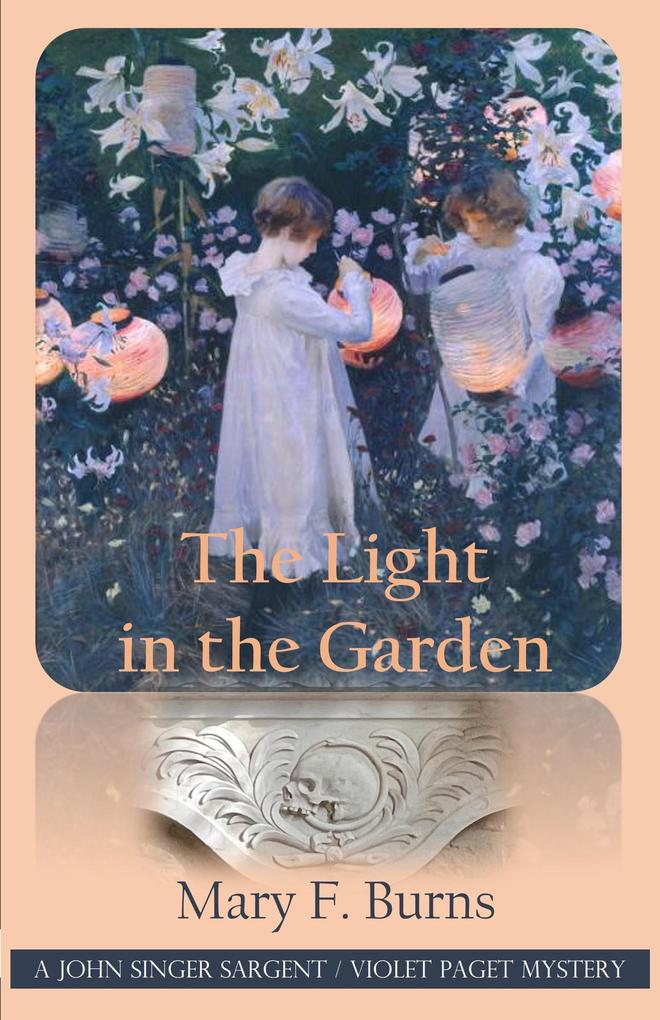 The Light in the Garden (The John Singer Sargent/Violet Paget Mysteries #5)