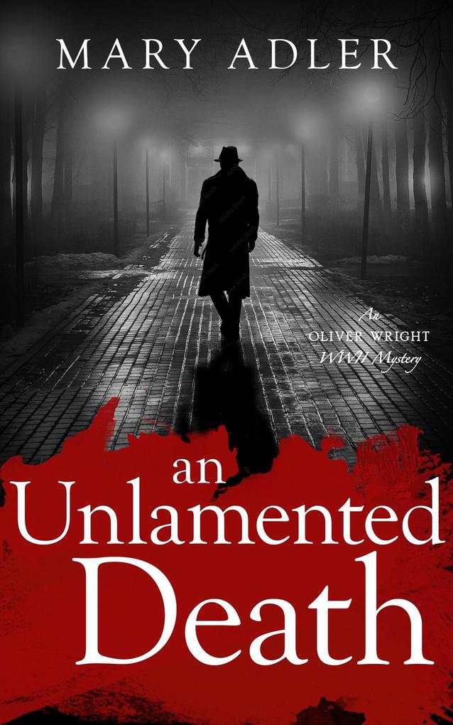 An Unlamented Death (An Oliver Wright WWII Mystery #3)