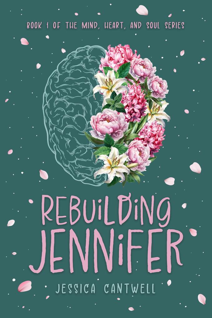 Rebuilding Jennifer (Mind Heart and Soul Series #1)