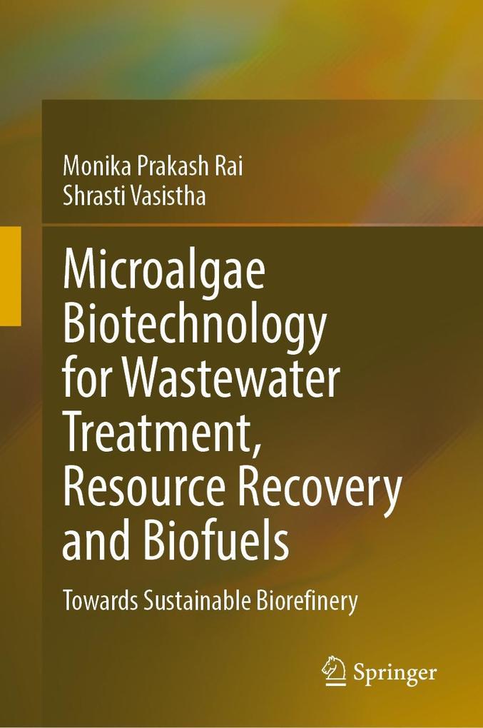 Microalgae Biotechnology for Wastewater Treatment Resource Recovery and Biofuels