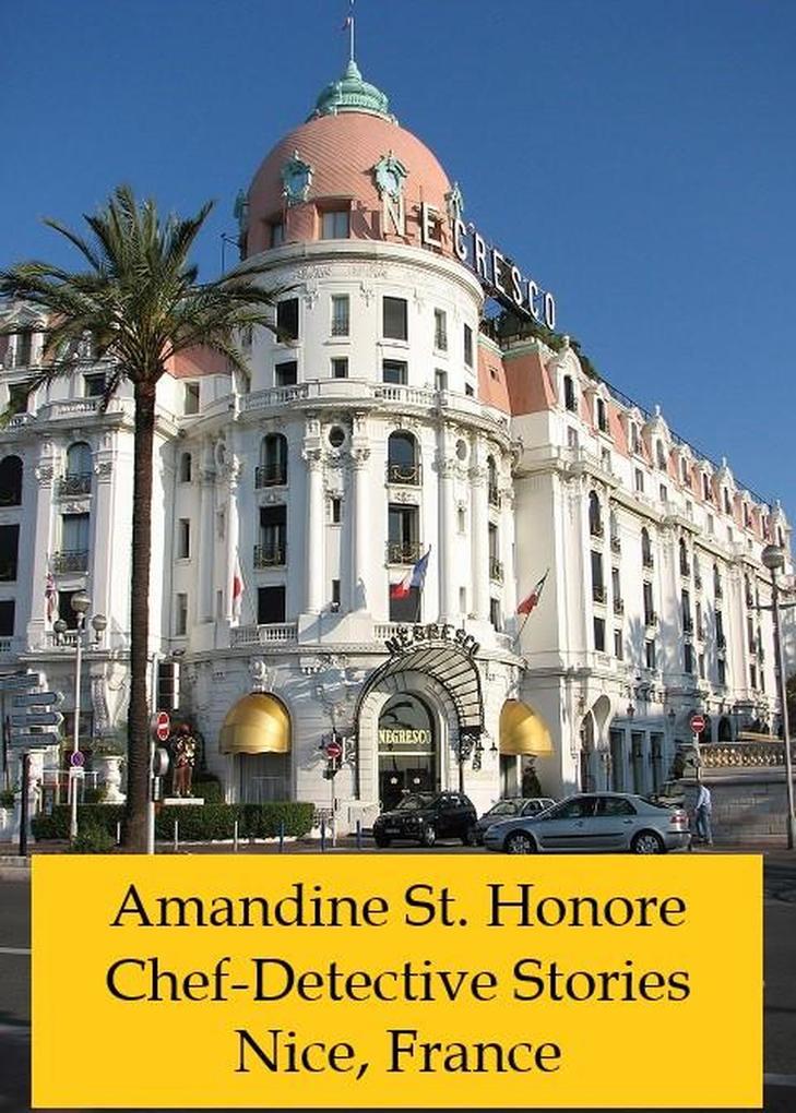 Amandine St. Honore Chef-Detective Stories. Nice France (Chef Amandine Detective Stories #1)