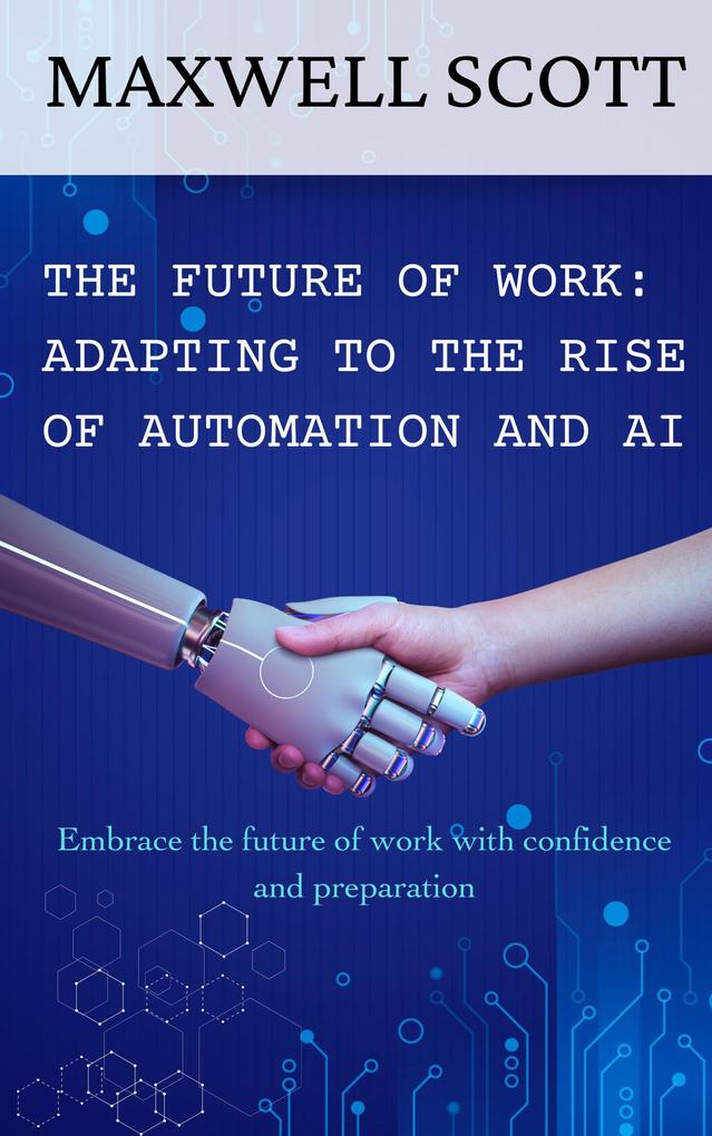 The Future of Work: Adapting to the Rise of Automation and AI