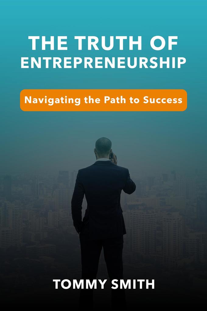 Unveiling the Truth of Entrepreneurship: Navigating the Path to Success (Finances)