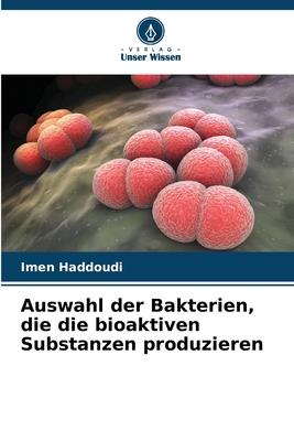 Auswahl der Bakterien die die bioaktiven Substanzen produzieren