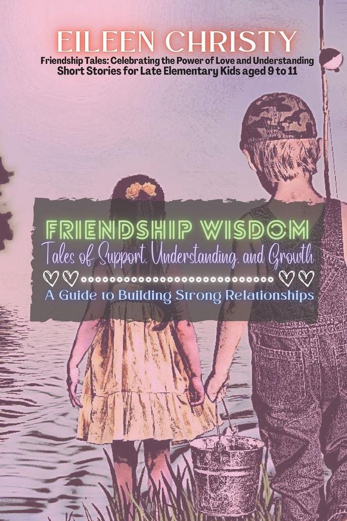 Friendship Wisdom-Tales of Support Understanding and Growth