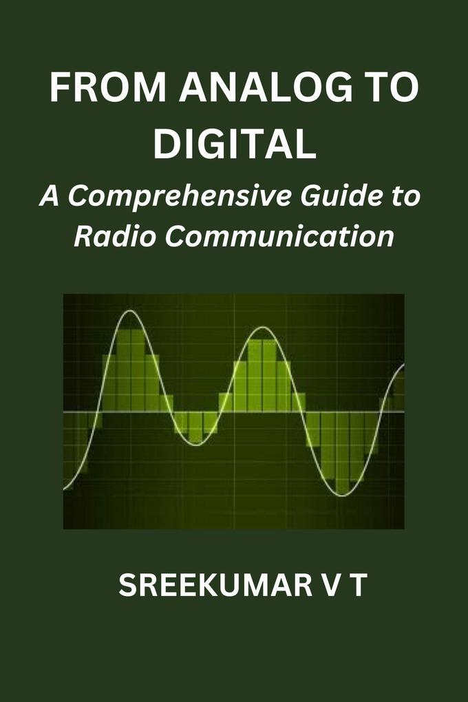From Analog to Digital: A Comprehensive Guide to Radio Communication