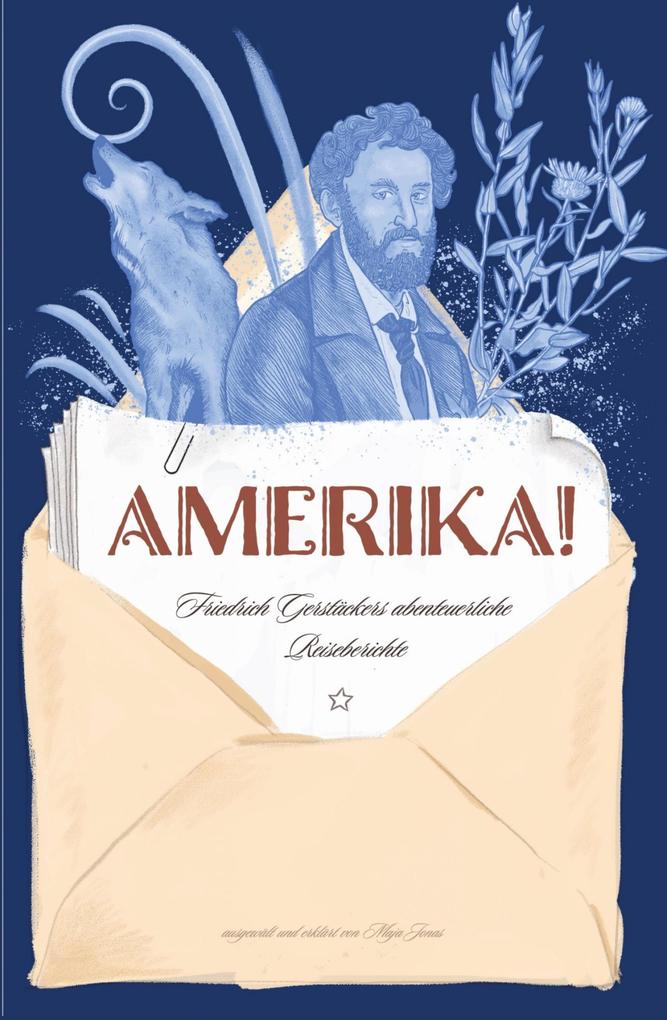 Amerika! Friedrich Gerstäckers abenteuerliche Reiseberichte