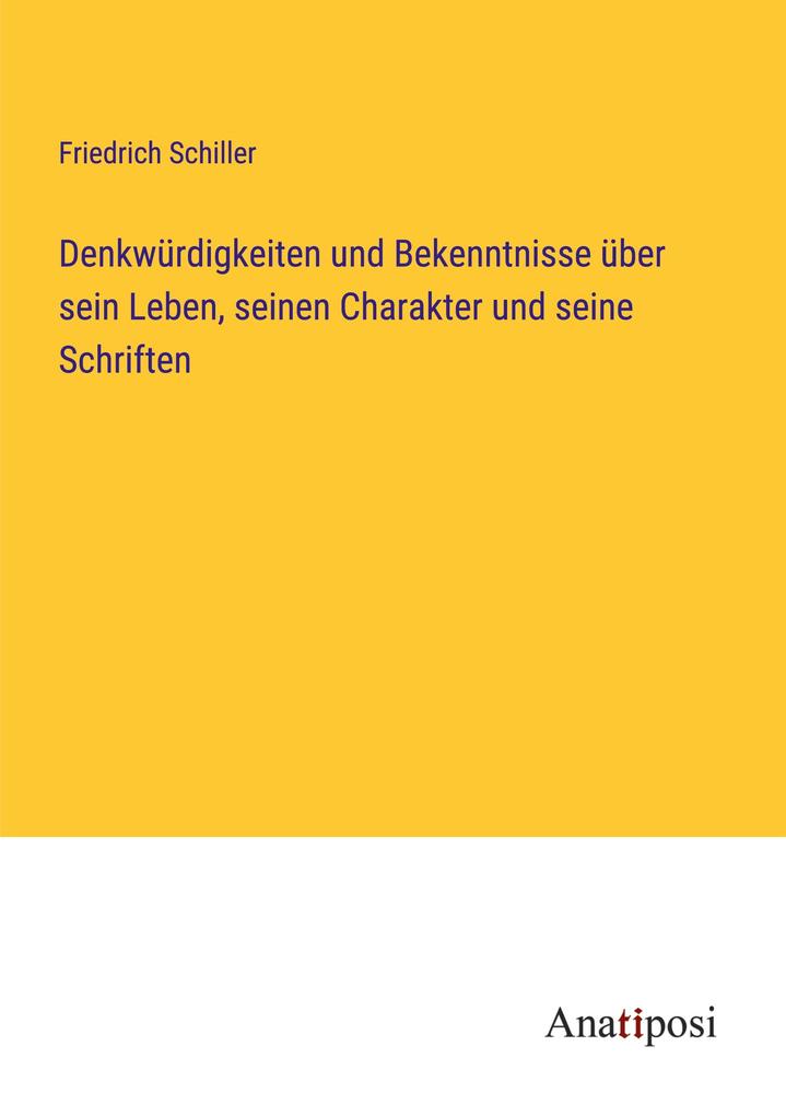 Denkwürdigkeiten und Bekenntnisse über sein Leben seinen Charakter und seine Schriften