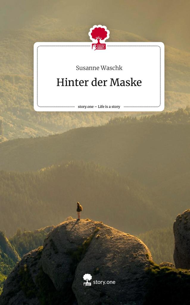 Hinter der Maske. Life is a Story - story.one