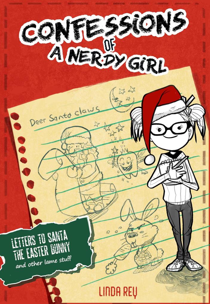 Letter to Santa The Easter Bunny and Other Lame Stuff (Confessions of a Nerdy Girl Diaries #4)