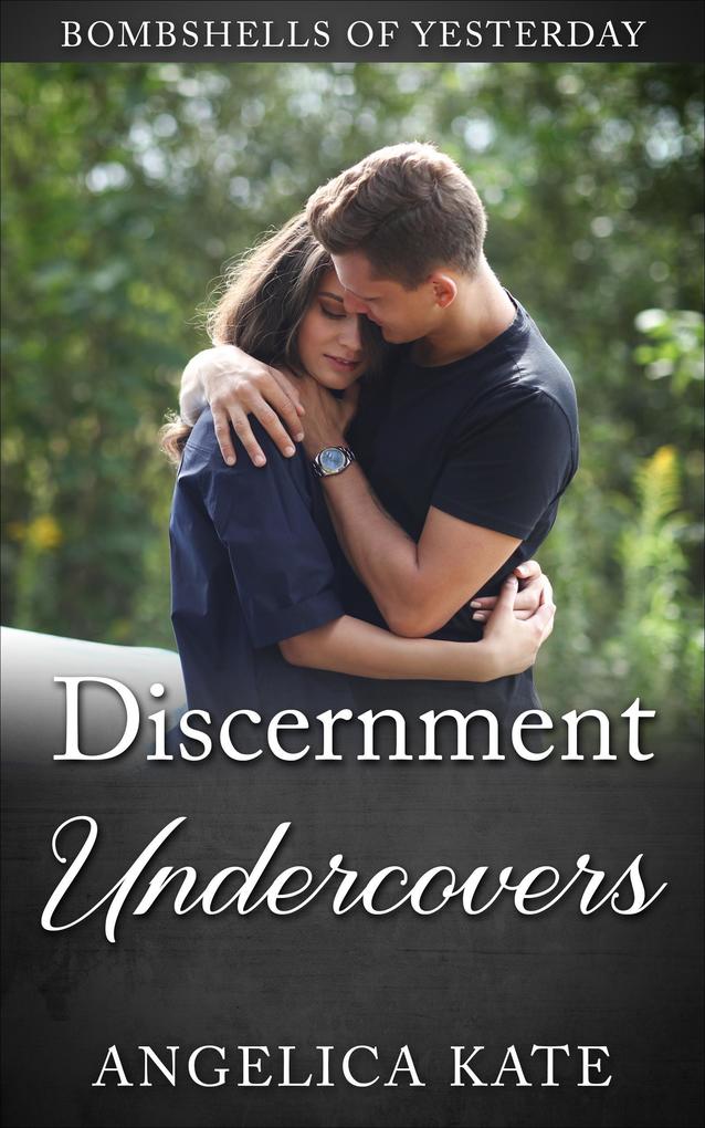 Discernment Undercovers (Bombshells of Yesterday #2)