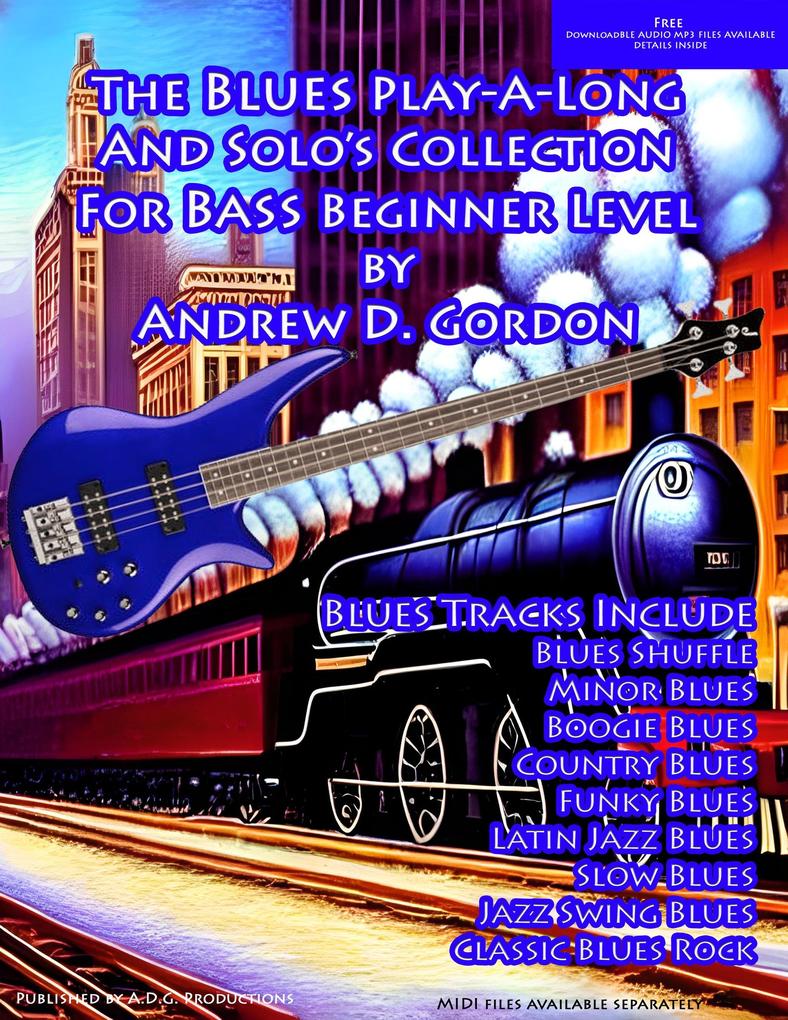 Blues Play A Long And Solo‘s Collection For Bass Beginner‘s Series (The Blues Play-A-Long and Solos Collection Beginner Series)