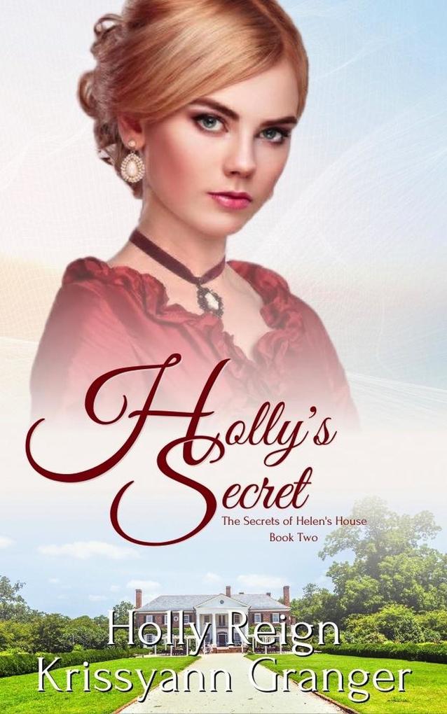 Holly‘s Secret (The Secrets of Helen‘s House #2)