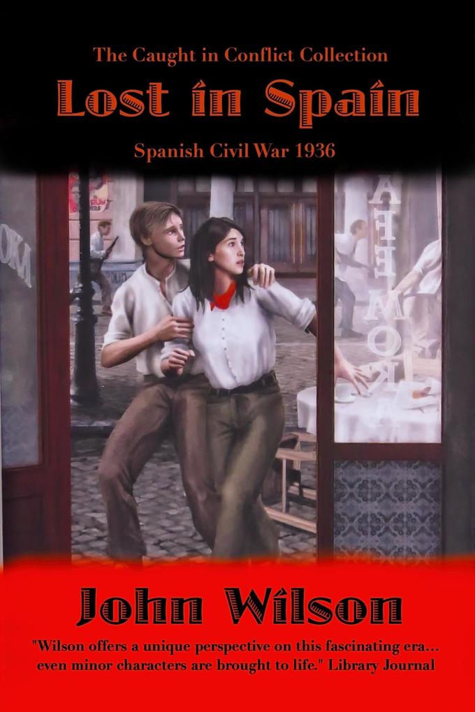 Lost in Spain: Spanish Civil War 1936 (The Caught in Conflict Collection #7)