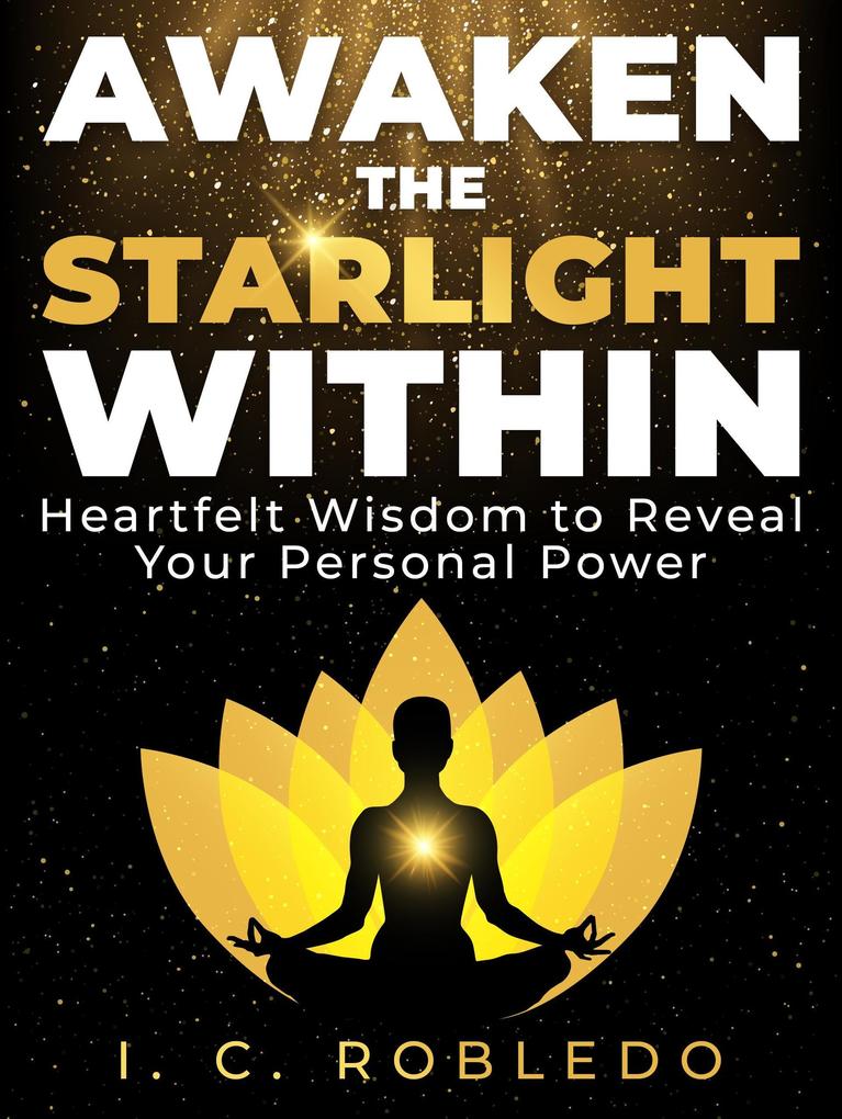 Awaken the Starlight Within: Heartfelt Wisdom to Reveal Your Personal Power (Timeless Wisdom: Self-Discovery Books to Live Your Best Life)