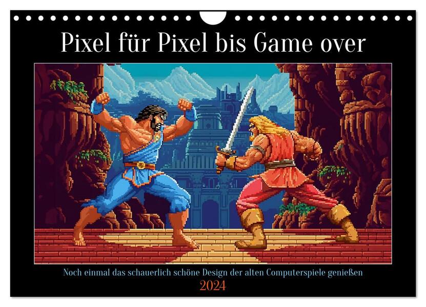 Pixel für Pixel bis Game over (Wandkalender 2024 DIN A4 quer) CALVENDO Monatskalender