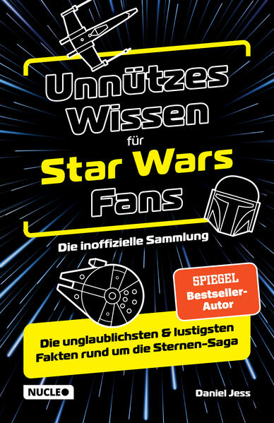 Unnützes Wissen für Star Wars Fans Die inoffizielle Sammlung