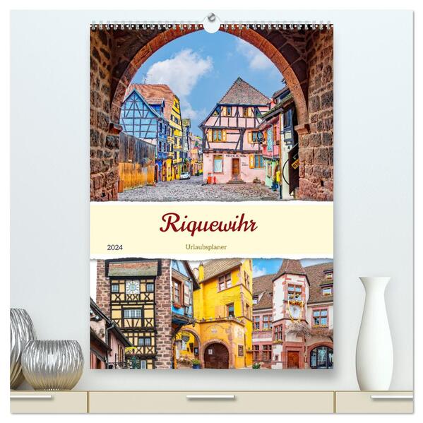 Riquewihr - Urlaubsplaner (hochwertiger Premium Wandkalender 2024 DIN A2 hoch) Kunstdruck in Hochglanz