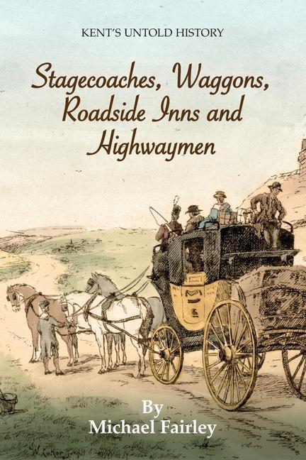 Stagecoaches Waggons Roadside Inns and Highwaymen