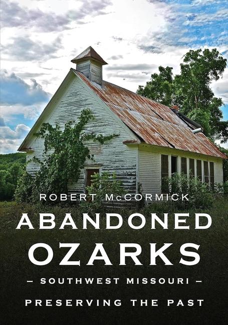 Abandoned Ozarks Southwest Missouri