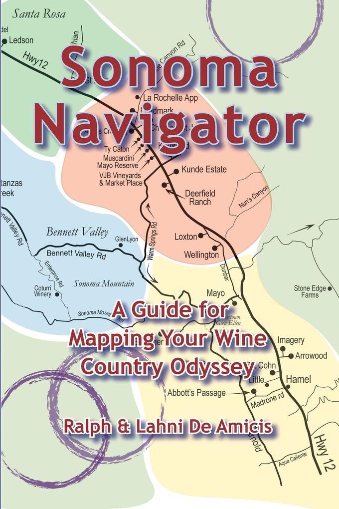 Sonoma Navigator A Guide for Mapping Your Wine Country Odyssey