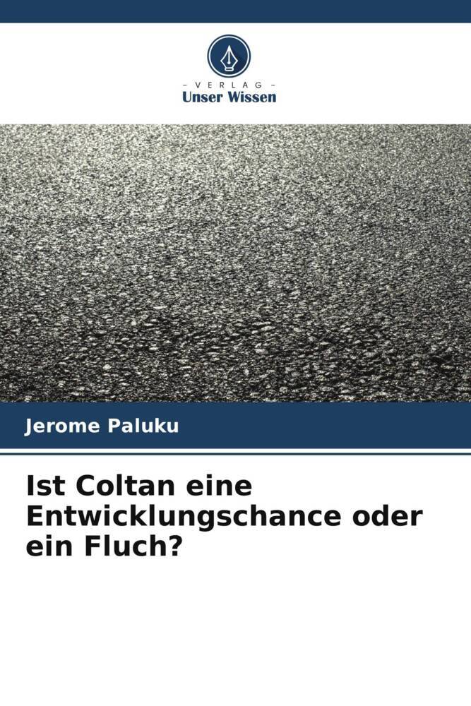 Ist Coltan eine Entwicklungschance oder ein Fluch?