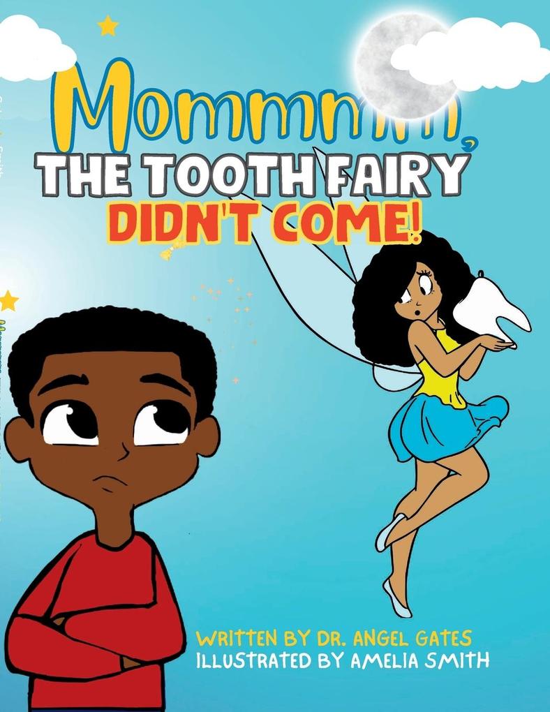 Mommmm The Tooth Fairy Didn't Come
