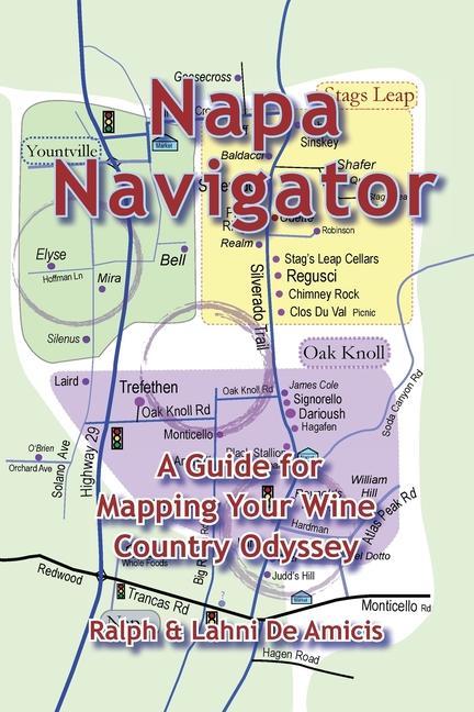 Napa Navigator A Guide for Mapping Your Wine Country Odyssey