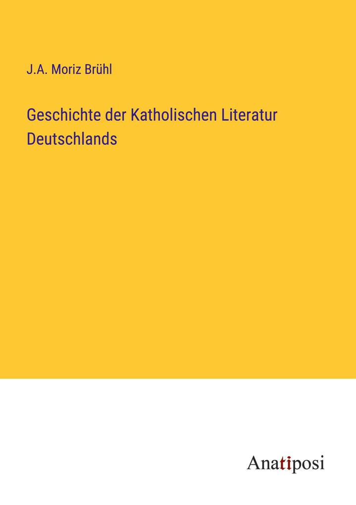 Geschichte der Katholischen Literatur Deutschlands