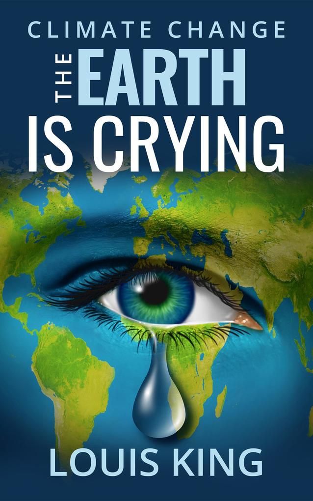 Climate Change - The Earth is Crying