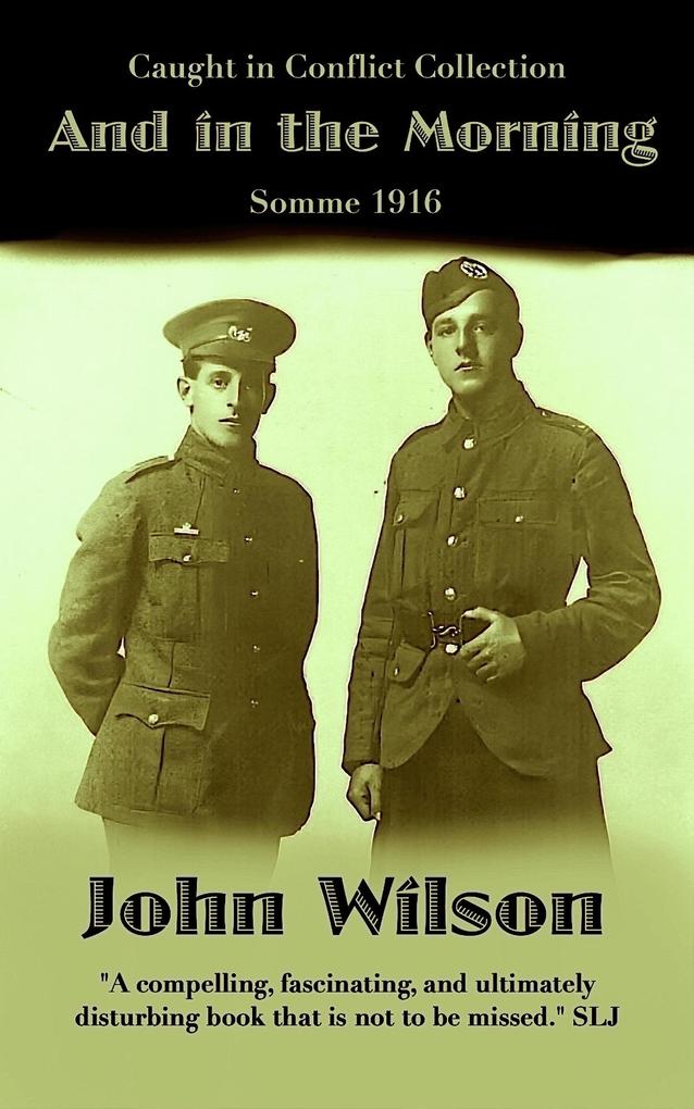 And in the Morning: Somme 1916 (The Caught in Conflict Collection #6)