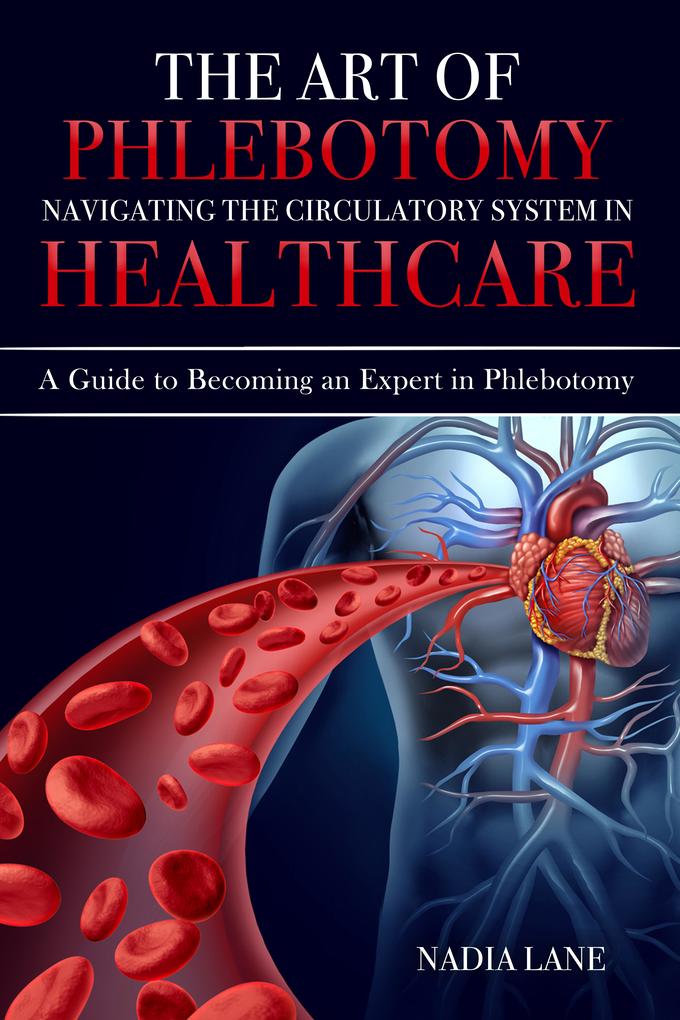 The Art of Phlebotomy Navigating the Circulatory System