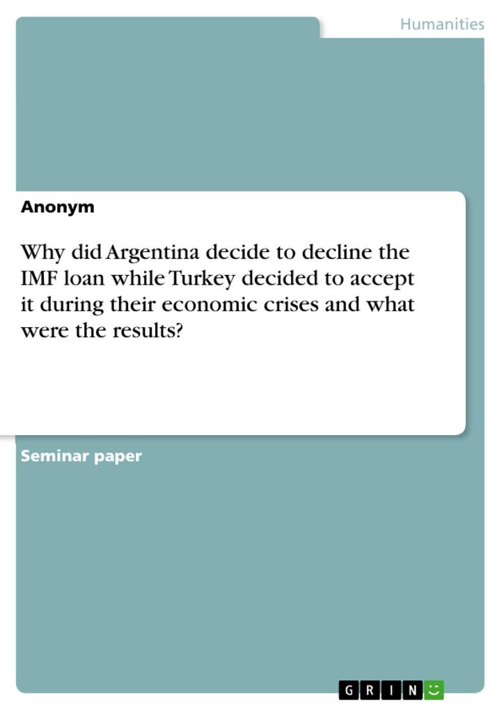 Why did Argentina decide to decline the IMF loan while Turkey decided to accept it during their economic crises and what were the results?