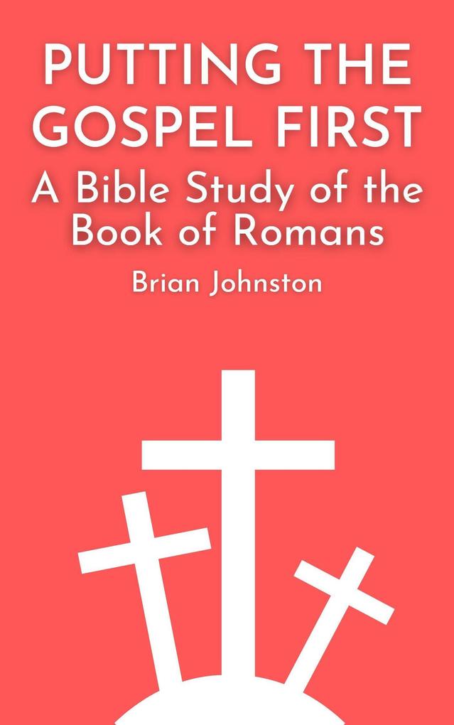 Putting the Gospel First - A Bible Study of the Book of Romans (Search For Truth Bible Series)