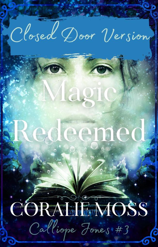 Magic Redeemed - Closed Door Version (Calliope Jones Series Book 3)