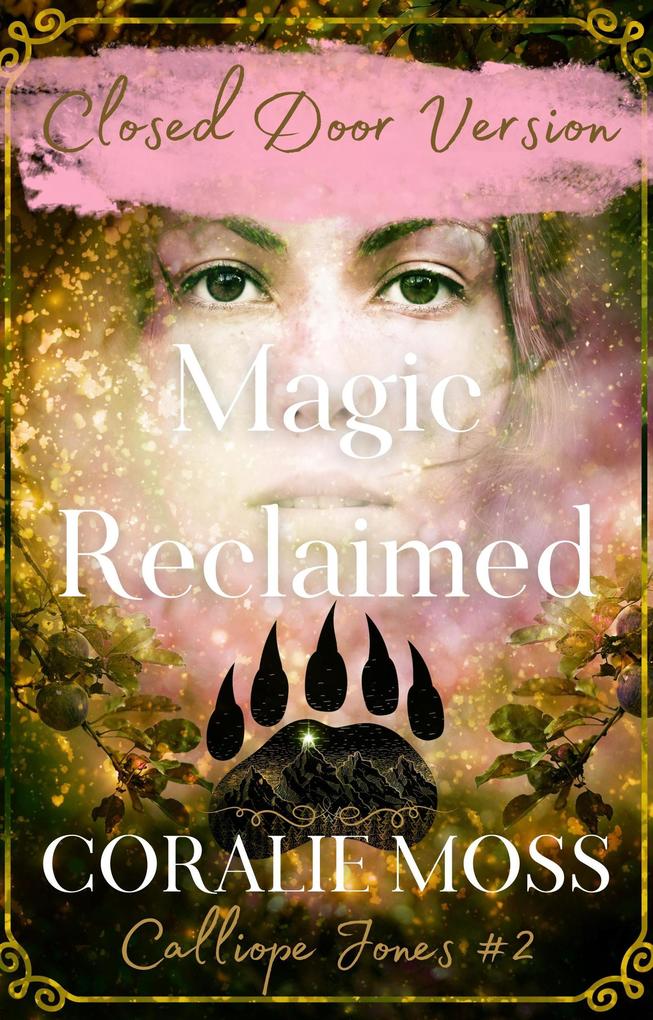 Magic Reclaimed - Closed Door Version (Calliope Jones Series Book 2)