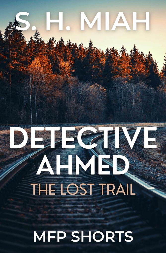 The Lost Trail (Private Detective Ahmed Mystery Short Stories)