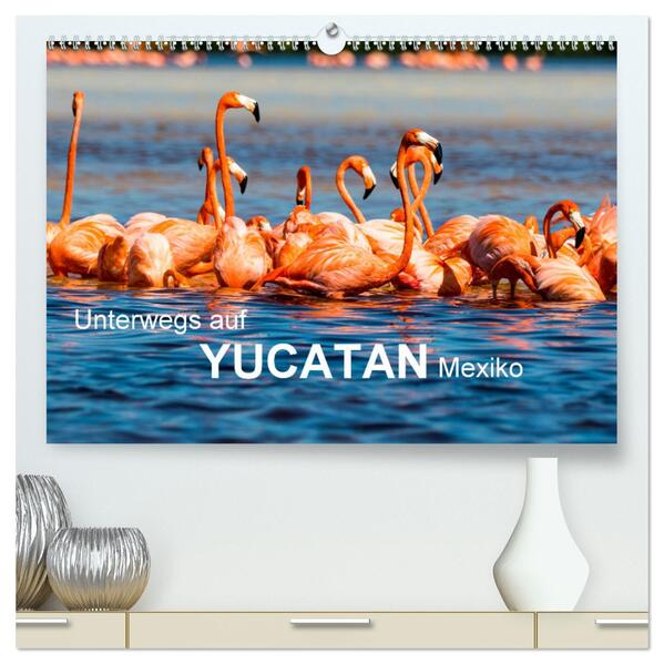 Unterwegs auf Yucatan Mexiko (hochwertiger Premium Wandkalender 2024 DIN A2 quer) Kunstdruck in Hochglanz