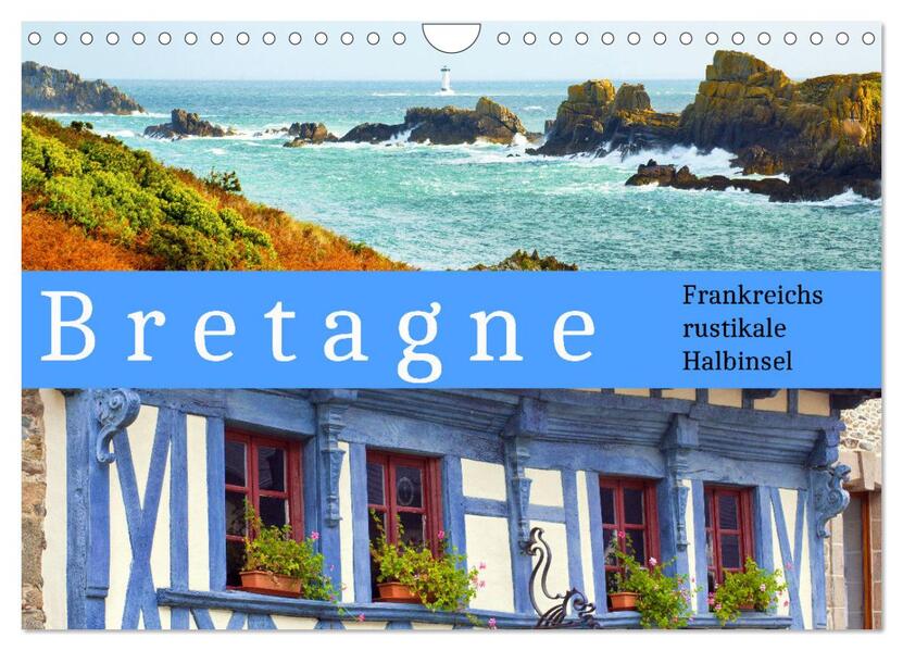 Bretagne Frankreichs rustikale Halbinsel (Wandkalender 2024 DIN A4 quer) CALVENDO Monatskalender