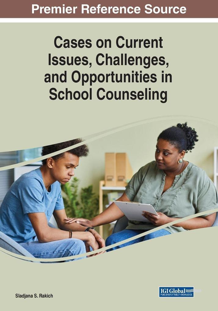 Cases on Current Issues Challenges and Opportunities in School Counseling