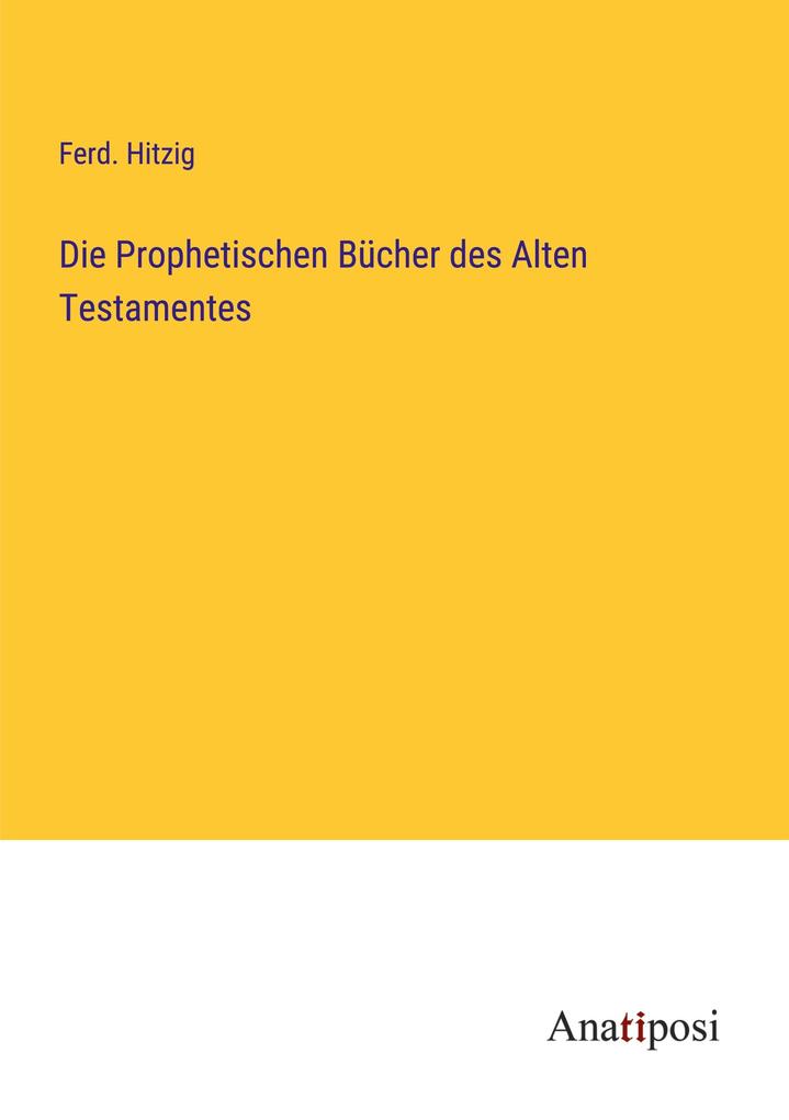 Die Prophetischen Bücher des Alten Testamentes