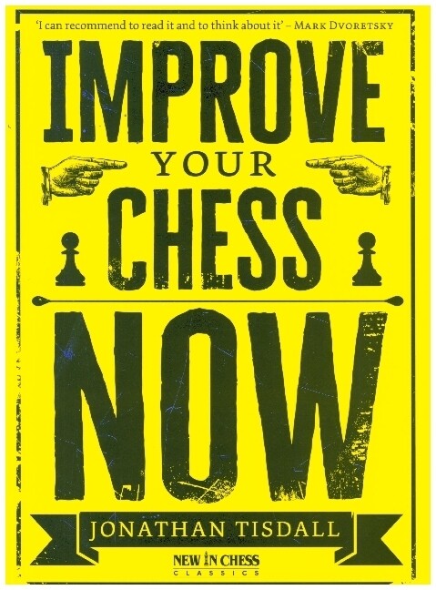 Improve Your Chess Now - New Edition