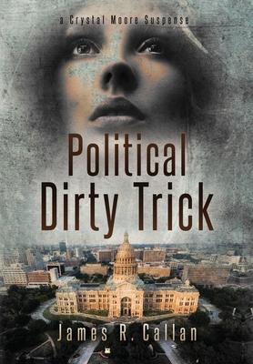 Politicasl Dirty Trick: A Crystal Moore Suspense