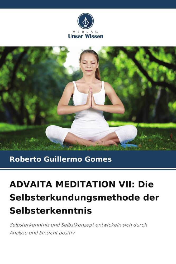 ADVAITA MEDITATION VII: Die Selbsterkundungsmethode der Selbsterkenntnis