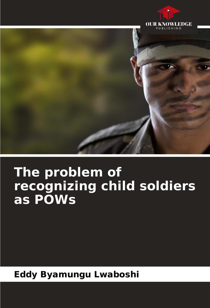 The problem of recognizing child soldiers as POWs