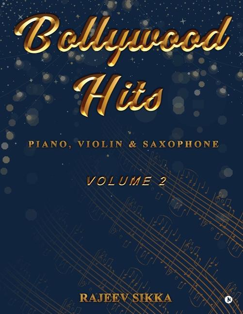 Bollywood Hits (Volume 2): Piano Violin & Saxophone