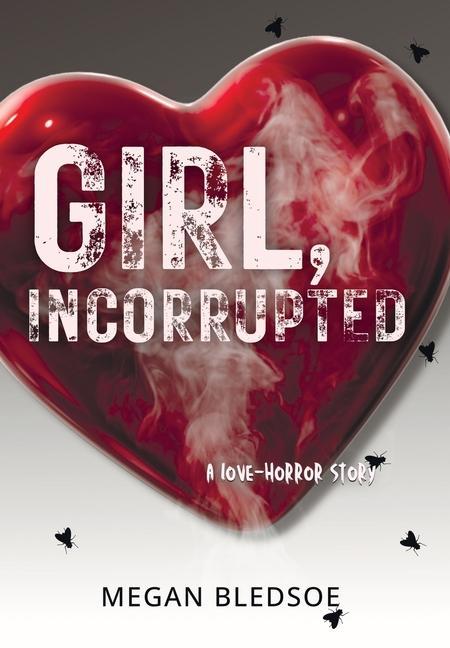 Girl Incorrupted: a love-horror story